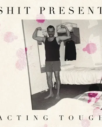 SHIT PRESENT - ACTING TOUGH VINYL (LTD. ED. PINK 12")