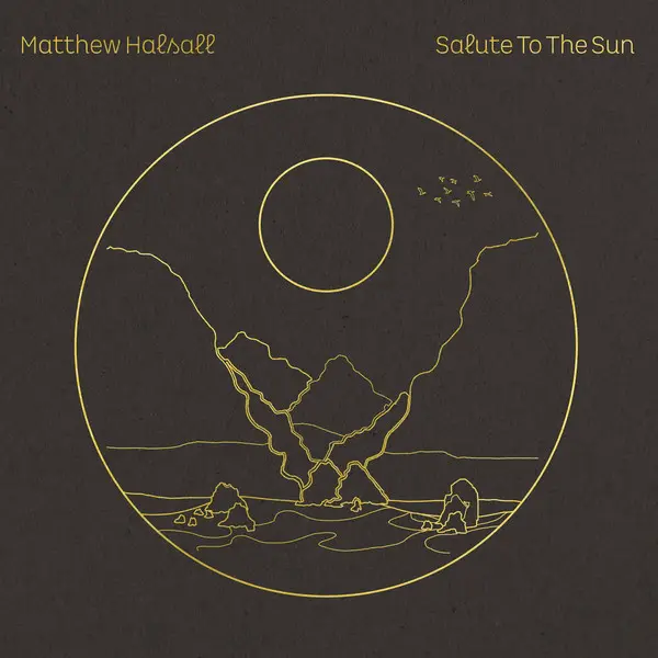 Matthew Halsall - Salute To The Sun - All City Records