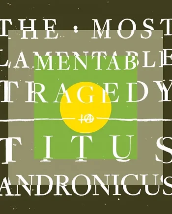 TITUS ANDRONICUS - THE MOST LAMENTABLE TRAGEDY VINYL (3LP)