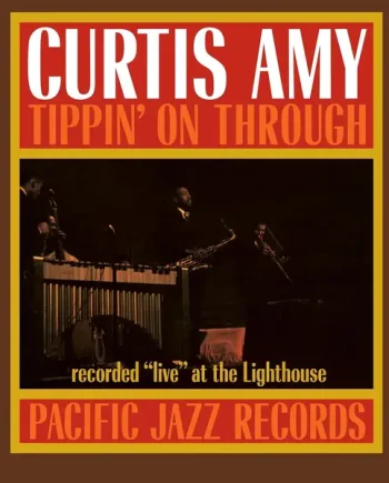 CURTIS AMY - TIPPIN’ ON THROUGH VINYL RE-ISSUE (LTD. 'TONE POET' DEL. ED. 180G LP)